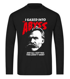 Nietzsche - I Gazed Into The Abyss And Got This Lousy Shirt