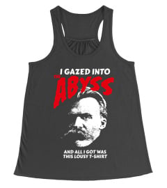 Nietzsche - I Gazed Into The Abyss And Got This Lousy Shirt