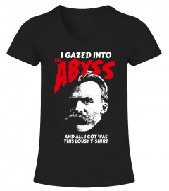 Nietzsche - I Gazed Into The Abyss And Got This Lousy Shirt