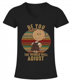 BE YOU THE WORLD WILL ADJUST