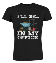 I'LL BE IN MY OFFICE