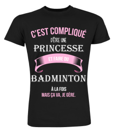 C'est compliqué d'être une princesse et Badminton à la fois mais ca va je gère cadeau noël anniversaire humour noel drôle fille idée cadeaux femme