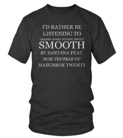 I'd Rather Be Listening To Smooth Shirt Limited Edition