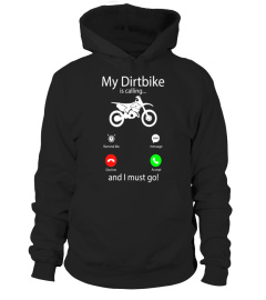 MY DIRT BIKE IS CALLING I Must Go Funny T-SHIRT