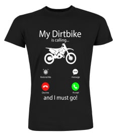 MY DIRT BIKE IS CALLING I Must Go Funny T-SHIRT