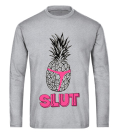 FUNNY PINEAPPLE SLUT  SHIRT