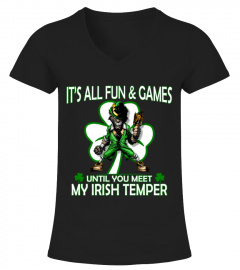IT'S ALL FUN AND GAMES UNTIL YOU MEET MY IRISH TEMPER