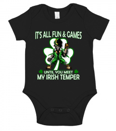 IT'S ALL FUN AND GAMES UNTIL YOU MEET MY IRISH TEMPER
