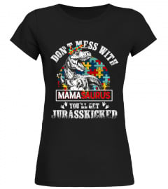 {AUTISM} Don't Mess With Mamasaurus You'll Get Jurasskicked
