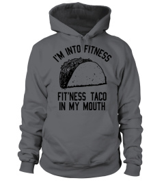 I'm Into Fitness Fit'ness Taco In My Mouth T Shirt