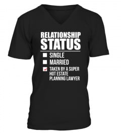 Relationship Status Taken By Super Hot Estate Planning Lawyer Law School Attorney Valentine S Day Shirt