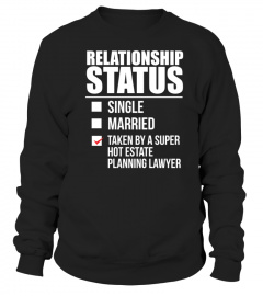 Relationship Status Taken By Super Hot Estate Planning Lawyer Law School Attorney Valentine S Day Shirt