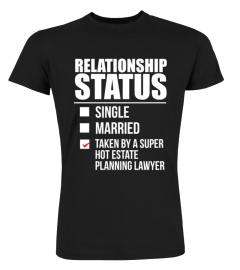 Relationship Status Taken By Super Hot Estate Planning Lawyer Law School Attorney Valentine S Day Shirt