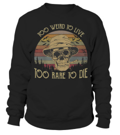 Too weird to live too rare to die vintage shirt