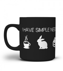 I Have Simple Needs Bunny