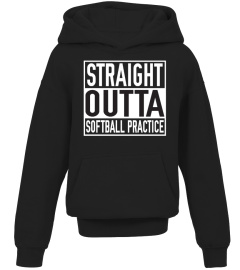 STRAIGHT OUTTA SOFTBALL PRACTICE