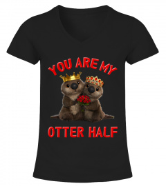 You Are My Otter Half  T Shirt