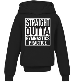 STRAIGHT OUTTA GYMNASTICS PRACTICE