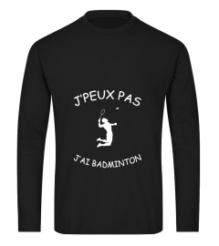 JE PEUX PAS ! J'AI BADMINTON