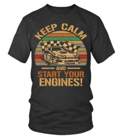 Keep Calm And Start Your Engines