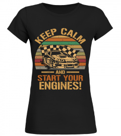 Keep Calm And Start Your Engines