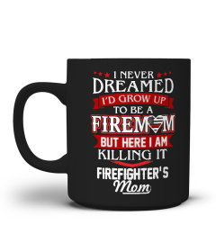 I Never dreamed to be firemom