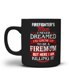 Firefighter's mom never dreamed