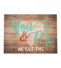 You & Me We Got This Canvas
