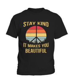 Stay Kind It Makes You Beautiful