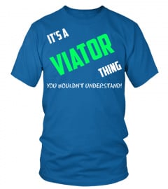 IT'S A VIATOR THING YOU WOULDN'T UNDERSTAND