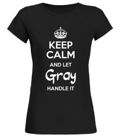 Keep calm and let Gray handle it
