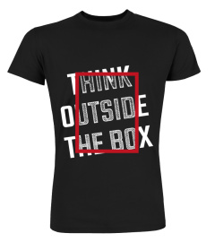 Think Outside The Box - Clever Gift Shirt