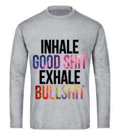 INHALE GOOD SHIT