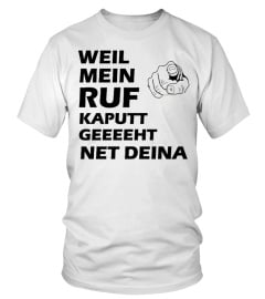 Weil mein Ruf kaputt geht T-Shirt/Hoodie