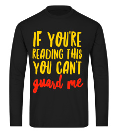 Cool If You're Reading This You Can't Guard Me T-Shirt