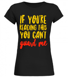 Cool If You're Reading This You Can't Guard Me T-Shirt