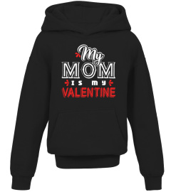 My MOM is My Valentine 2019 T-shirt