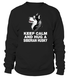 KEEP CALM AND HUG A SIBERIAN HUSKY