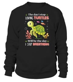 THE DAY I STOP LOVING TURTLES