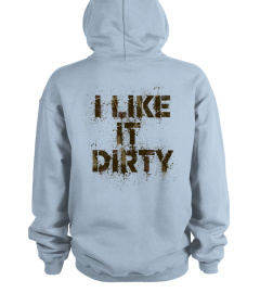 I Like It Dirty