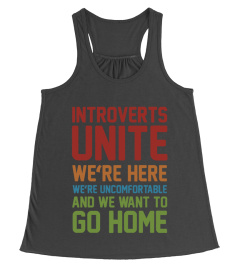 Introverts Unite - We're Here We're Uncomfortable And We Want To Go Home