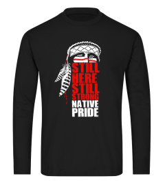 STILL HERE STILL STRONG NATIVE PRIDE