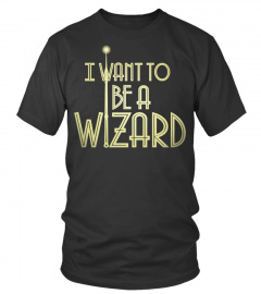I WANT TO BE A WIZARD