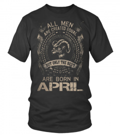 ONLY THE BEST ARE BORN IN APRIL T SHIRT