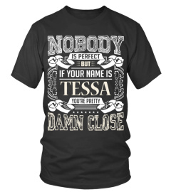 TESSA NOBODY IS PERFECT BUT I AM TESSA