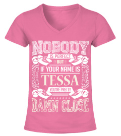 TESSA NOBODY IS PERFECT BUT I AM TESSA