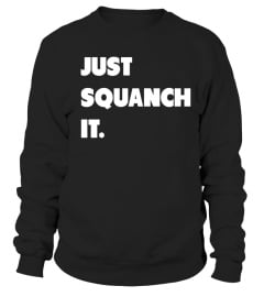 Just Squanch It.