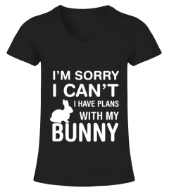 Sorry I Can't I Have Plans With My Bunny