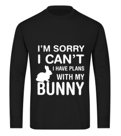 Sorry I Can't I Have Plans With My Bunny