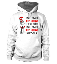 I will teach tiny humans here or there i will teach tiny humans everywhere shirt